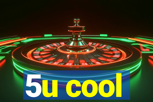 5u cool